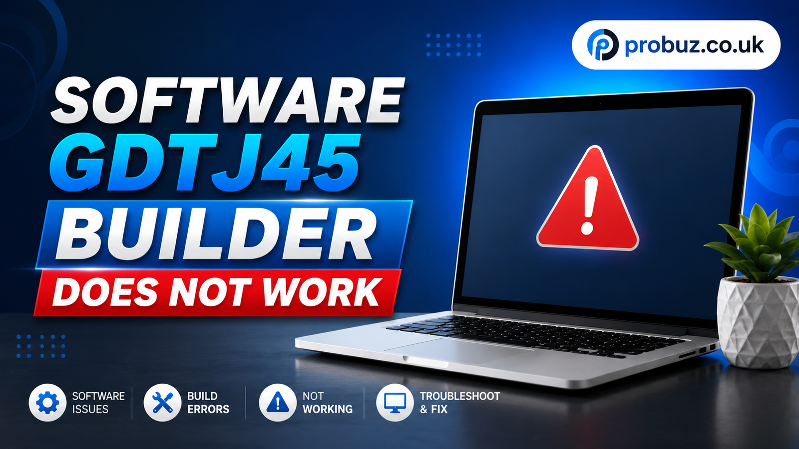 Software GDTJ45 Builder Does Not Work: Troubleshooting Guide